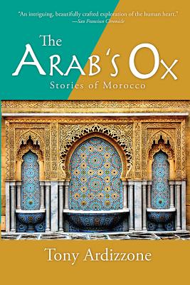 The Arab's Ox: Stories of Morocco - Tony Ardizzone