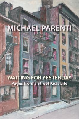 Waiting for Yesterday: Pages from a Street Kid's Life - Michael Parenti