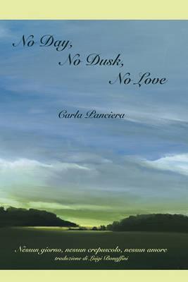 No Day, No Dusk, No Love - Carla Panciera