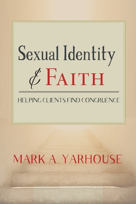 Sexual Identity and Faith: Helping Clients Find Congruence - Mark A. Yarhouse