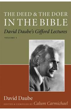 Poza produsului The Deed and the Doer in the Bible: David Daube's Gifford Lectures, Volume 1 Volume 1 - David Daube