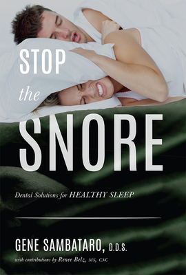 Stop the Snore: Dental Solutions for Healthy Sleep - Gene Sambataro