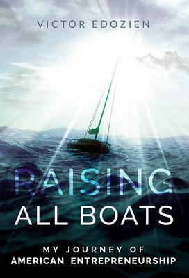 Coperta cărții 'Raising All Boats: My Journey of American Entrepreneurship - Victor Edozien'