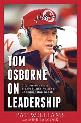 Tom Osborne on Leadership: Life Lessons from a Three-Time National Championship Coach - Pat Williams