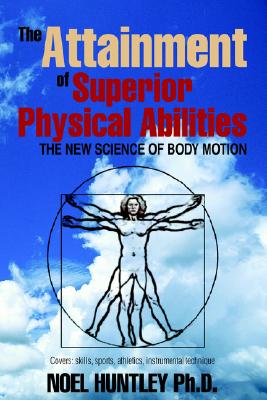 The Attainment of Superior Physical Abilities - Noel Huntley