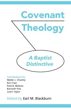 Covenant Theology: A Baptist Distinctive - Earl M. Blackburn