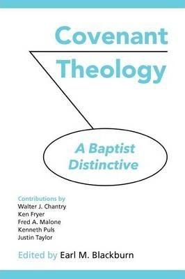 Covenant Theology: A Baptist Distinctive - Earl M. Blackburn