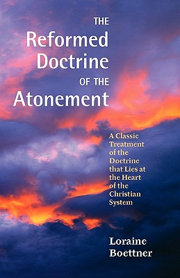 The Reformed Doctrine of the Atonement - Loraine Boettner