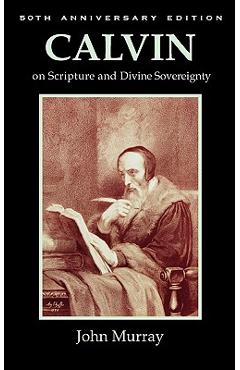 Poza produsului Calvin on Scripture and Divine Sovereignty - John Murray