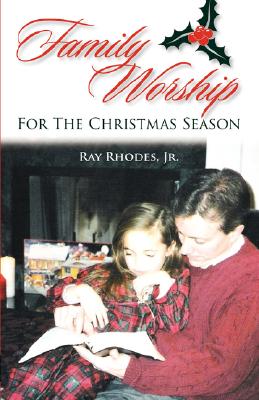 Family Worship for the Christmas Season - Ray Rhodes