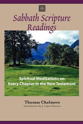 Sabbath Scripture Readings: Meditations on Every Chapter of the New Testament - Thomas Chalmers