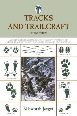Tracks and Trailcraft: A Fully Illustrated Guide To The Identification Of Animal Tracks In Forest And Field, Barnyard And Backyard, Second Ed - Ellsworth Jaeger