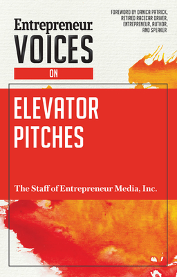 Entrepreneur Voices on Elevator Pitches - Inc The Staff Of Entrepreneur Media