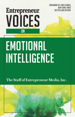 Entrepreneur Voices on Emotional Intelligence - Inc The Staff Of Entrepreneur Media