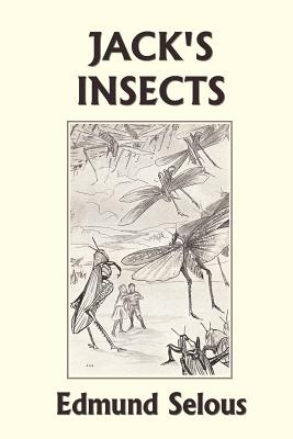 Jack's Insects (Yesterday's Classics) - Edmund Selous