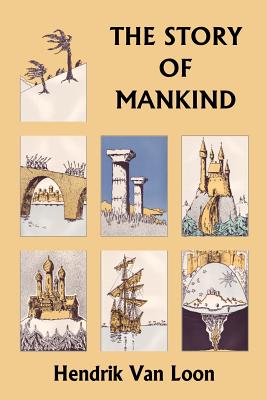 The Story of Mankind, Original Edition (Yesterday's Classics) - Hendrik Willem Van Loon