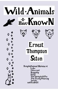 Wild Animals I Have Known (Yesterday's Classics) - Ernest Thompson Seton