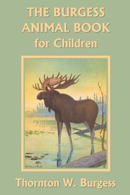 The Burgess Animal Book for Children (Yesterday's Classics) - Thornton W. Burgess