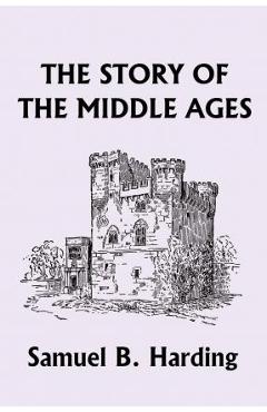 Coperta cărții 'The Story of the Middle Ages (Yesterday's Classics) - Samuel B. Harding'