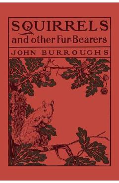 Poza produsului Squirrels and Other Fur-Bearers (Yesterday's Classics) - John Burroughs