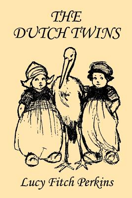 The Dutch Twins, Illustrated Edition (Yesterday's Classics) - Lucy Fitch Perkins
