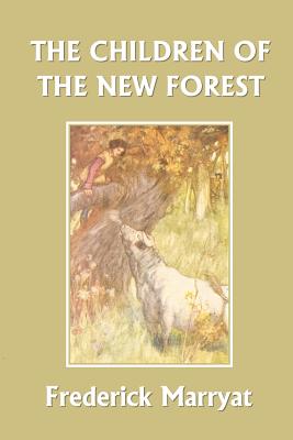 The Children of the New Forest (Yesterday's Classics) - Frederick Marryat