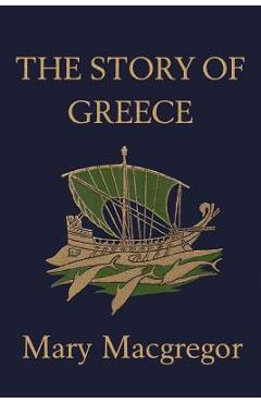 Coperta cărții 'The Story of Greece (Yesterday's Classics) - Mary Macgregor'