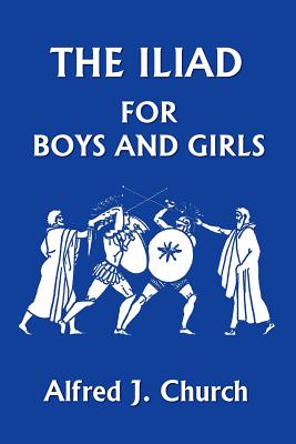The Iliad for Boys and Girls - Alfred J. Church