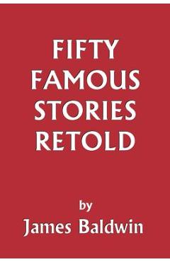 Fifty Famous Stories Retold (Yesterday's Classics) - James Baldwin