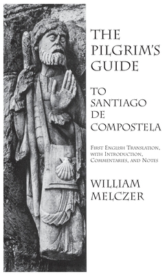 Pilgrim's Guide to Santiago de Compostela - William Melczer
