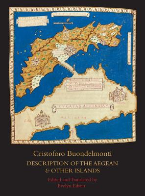 Description of the Aegean and Other Islands: Copied, with Supplemental Material, by Henricus Martellus Germanus; A Fascimilie of the Manuscript at the - Cristoforo Buondelmonti