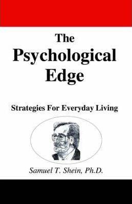 The Psychological Edge: Strategies for Everyday Living - Sam Shein