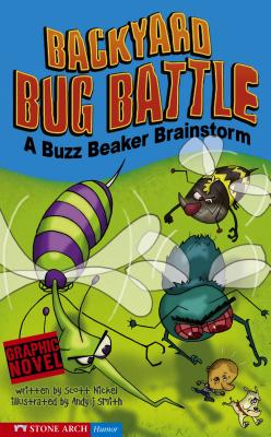 Backyard Bug Battle: A Buzz Beaker Brainstorm - Scott Nickel