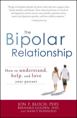 The Bipolar Relationship: How to Understand, Help, and Love Your Partner - Jon P. Bloch