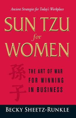 Sun Tzu for Women: The Art of War for Winning in Business - Becky Sheetz-runkle