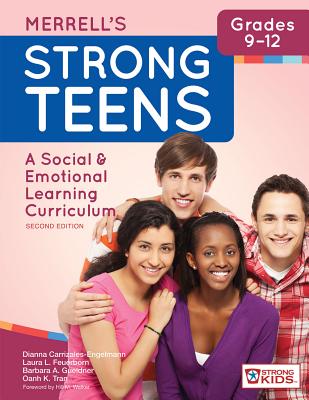 Merrell's Strong Teens--Grades 9-12: A Social and Emotional Learning Curriculum, Second Edition - Dianna Carrizales-engelmann