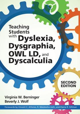 Teaching Students with Dyslexia, Dysgraphia, Owl LD, and Dyscalculia - Virginia W. Berninger