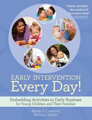 Early Intervention Every Day!: Embedding Activities in Daily Routines for Young Children and Their Families - Merle J. Crawford