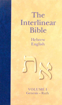 The Interlinear Hebrew-English Bible, Volume 1: Genesis-Ruth - Hendrickson Publishers