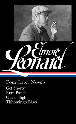 Elmore Leonard: Four Later Novels (Loa #280): Get Shorty / Rum Punch / Out of Sight / Tishomingo Blues - Elmore Leonard