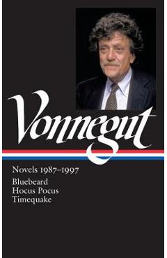 Coperta cărții 'Kurt Vonnegut: Novels 1987-1997 (Loa #273): Bluebeard / Hocus Pocus / Timequake - Kurt Vonnegut'