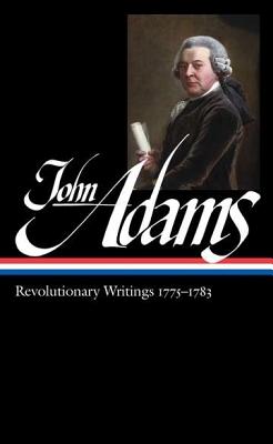John Adams: Revolutionary Writings 1775-1783 (Loa #214) - John Adams