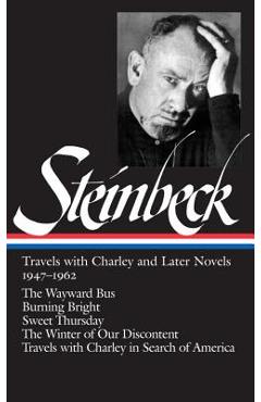 Poza produsului John Steinbeck: Travels with Charley and Later Novels 1947-1962 (Loa #170): The Wayward Bus / Burning Bright / Sweet Thursday / The Winter of Our Disc - John Steinbeck