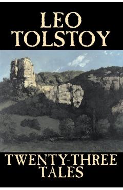 Twenty-Three Tales by Leo Tolstoy, Fiction, Classics, Literary - Leo Tolstoy