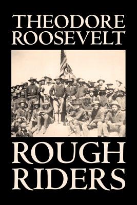 Rough Riders by Theodore Roosevelt, Biography & Autobiography - Historical - Theodore Roosevelt