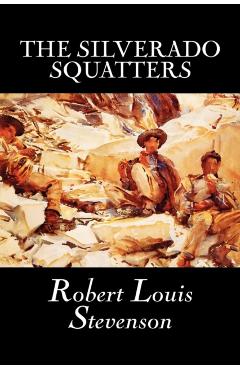 The Silverado Squatters by Robert Louis Stevenson, Fiction, Classics, Historical, Literary - Robert Louis Stevenson