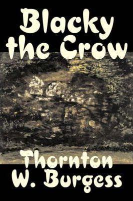 Blacky the Crow by Thornton Burgess, Fiction, Animals, Fantasy & Magic - Thornton W. Burgess