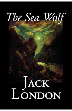 The Sea Wolf by Jack London, Fiction, Classics, Sea Stories