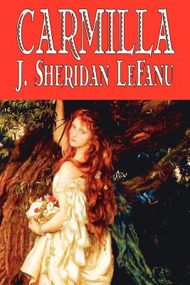 Carmilla by J. Sheridan LeFanu, Fiction, Literary, Horror, Fantasy - J. Sheridan Le Fanu