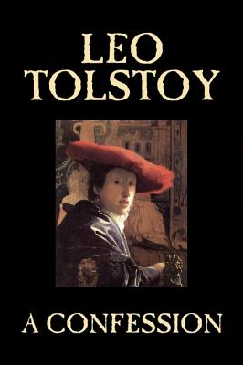 A Confession by Leo Tolstoy, Religion, Christian Theology, Philosophy - Leo Tolstoy